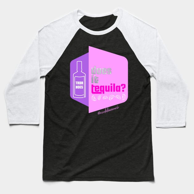 Does it Tequila? Baseball T-Shirt by NicoleLeeAnne6